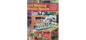 Art Making & Studio Spaces<br>Unleash Your Inner Artist: An Intimate Look at 31 Creative Work Spaces<br>By Lynne Perrella