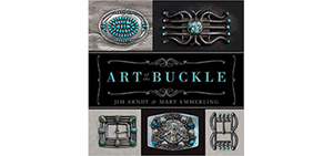 Art of the Buckle<br>By Mary Emerging, Jim Arndt